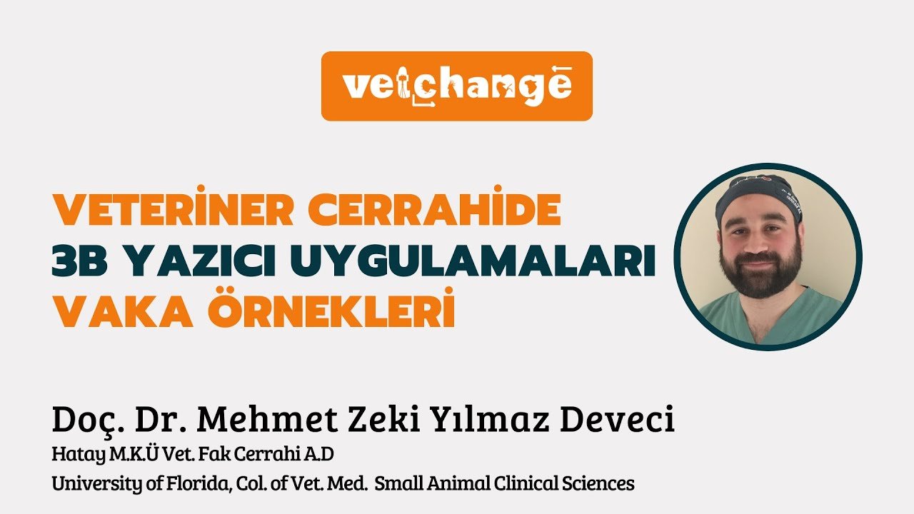 Veteriner Cerrahide 3B Yazıcı Uygulamaları Vaka Örnekleri ''Doç. Dr. Mehmet Zeki Yılmaz Deveci''